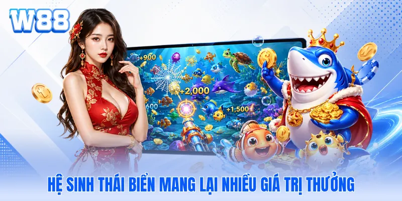 Hệ sinh thái biển mang lại nhiều giá trị thưởng